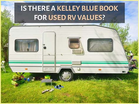 <b>Kelley</b> <b>Blue Book</b> at one time put out an <b>RV</b> <b>value</b> guide, but no longer does. . Kelley blue book used rv values